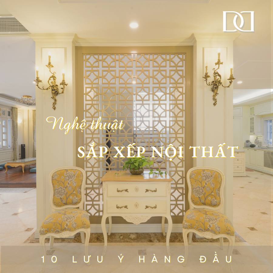 Nghệ thuật sắp xếp nội thất: 10 nguyên tắc tạo nên không gian sống tinh tế